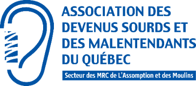 Association des Devenus Sourds et des Malentendants du Québec - Secteur des MRC de L'Assomption et des Moulins